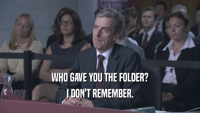 WHO GAVE YOU THE FOLDER? I DON'T REMEMBER. 