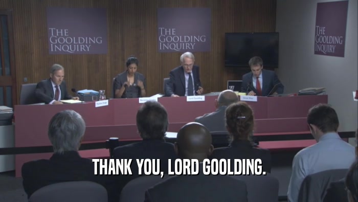 THANK YOU, LORD GOOLDING.  