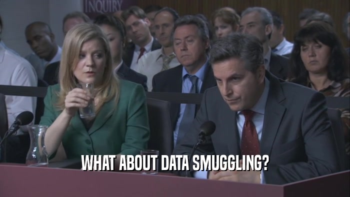WHAT ABOUT DATA SMUGGLING?  