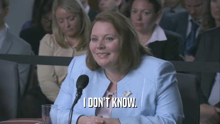 I DON'T KNOW.  