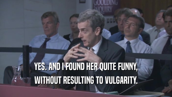 YES. AND I FOUND HER QUITE FUNNY, WITHOUT RESULTING TO VULGARITY. 