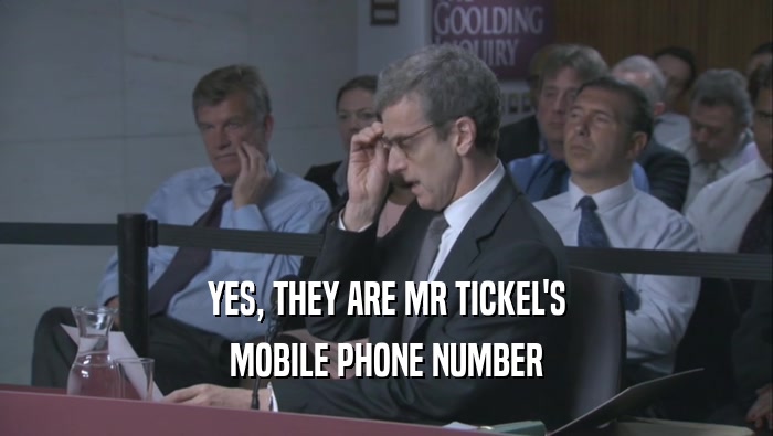 YES, THEY ARE MR TICKEL'S MOBILE PHONE NUMBER 