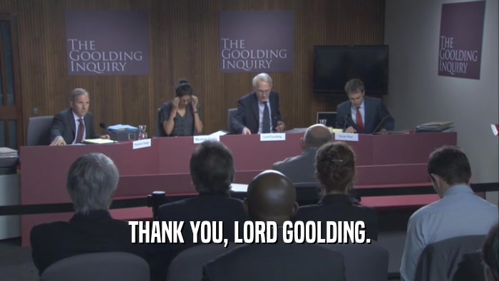 THANK YOU, LORD GOOLDING.  
