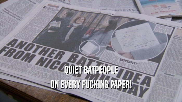 QUIET BATPEOPLE ON EVERY FUCKING PAPER! 