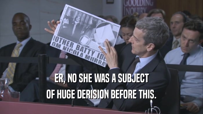 ER, NO SHE WAS A SUBJECT OF HUGE DERISION BEFORE THIS. 