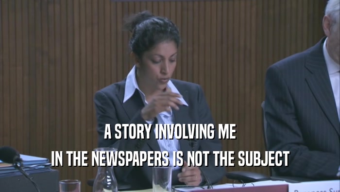 A STORY INVOLVING ME IN THE NEWSPAPERS IS NOT THE SUBJECT 
