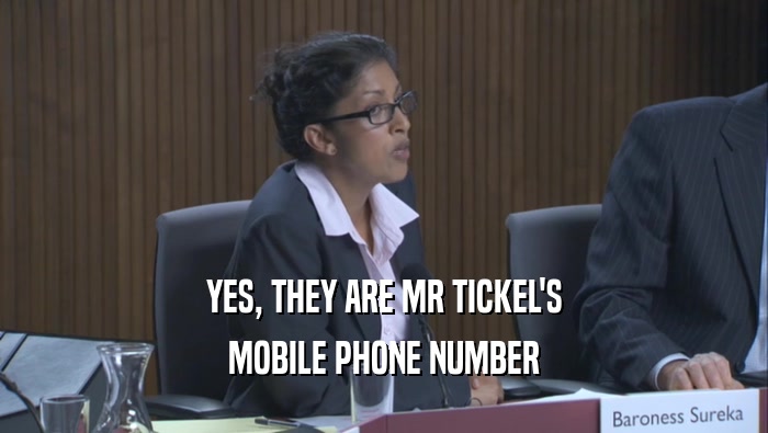 YES, THEY ARE MR TICKEL'S MOBILE PHONE NUMBER 