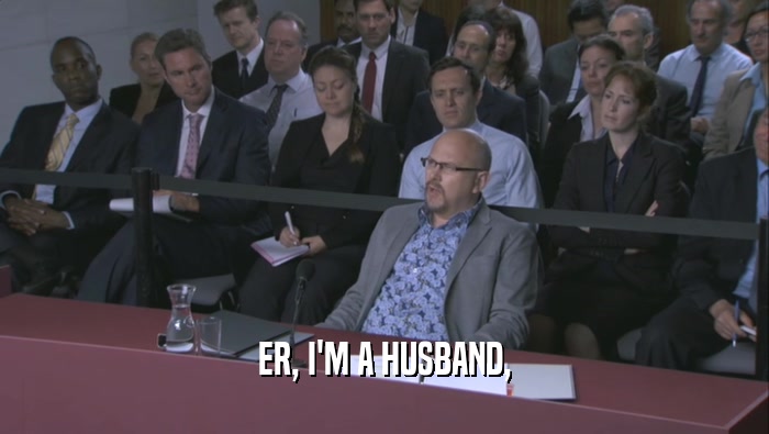 ER, I'M A HUSBAND,  