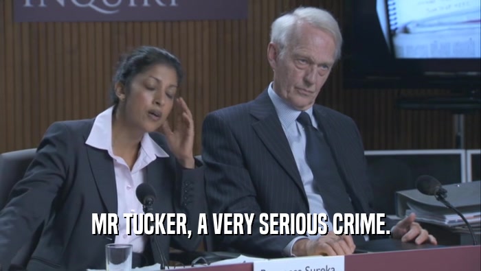 MR TUCKER, A VERY SERIOUS CRIME.  
