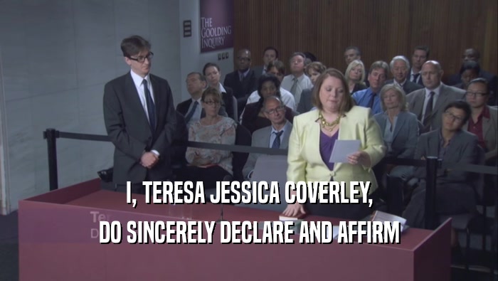 I, TERESA JESSICA COVERLEY, DO SINCERELY DECLARE AND AFFIRM 
