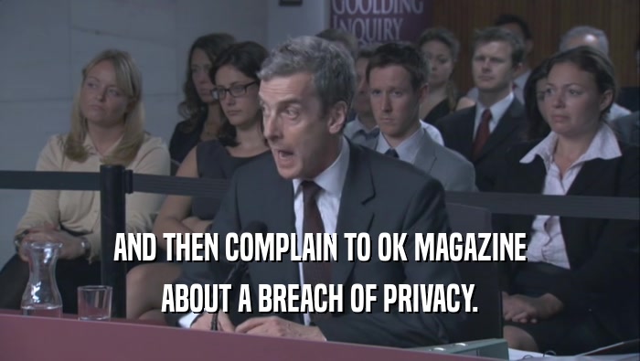 AND THEN COMPLAIN TO OK MAGAZINE ABOUT A BREACH OF PRIVACY. 