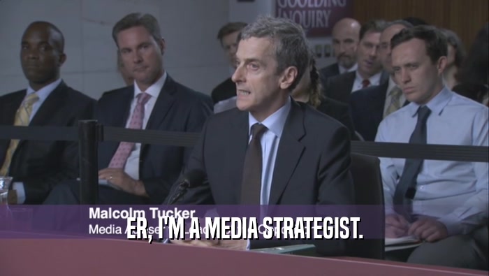 ER, I'M A MEDIA STRATEGIST.  