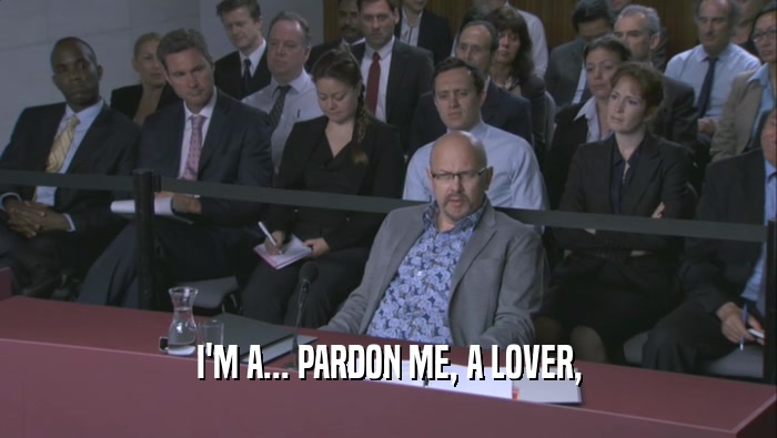 I'M A... PARDON ME, A LOVER,  
