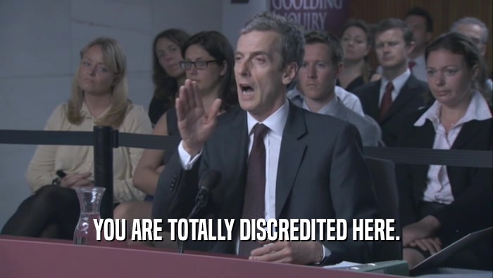 YOU ARE TOTALLY DISCREDITED HERE.  