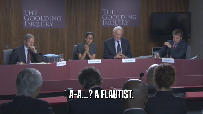 A-A...? A FLAUTIST.  