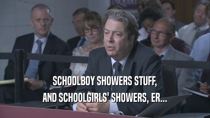 SCHOOLBOY SHOWERS STUFF, AND SCHOOLGIRLS' SHOWERS, ER... 