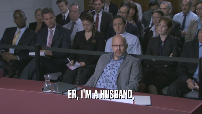 ER, I'M A HUSBAND,  