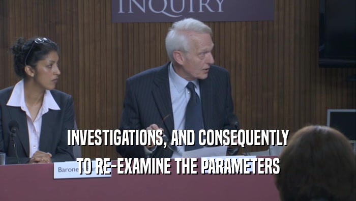 INVESTIGATIONS, AND CONSEQUENTLY TO RE-EXAMINE THE PARAMETERS 
