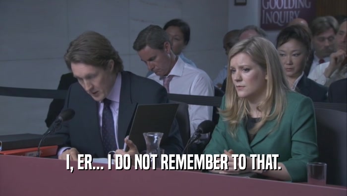 I, ER... I DO NOT REMEMBER TO THAT.  