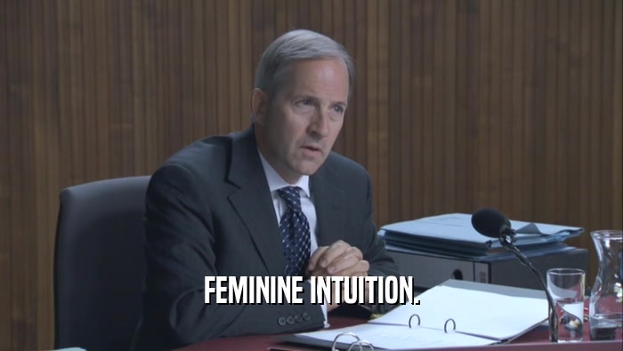 FEMININE INTUITION.  