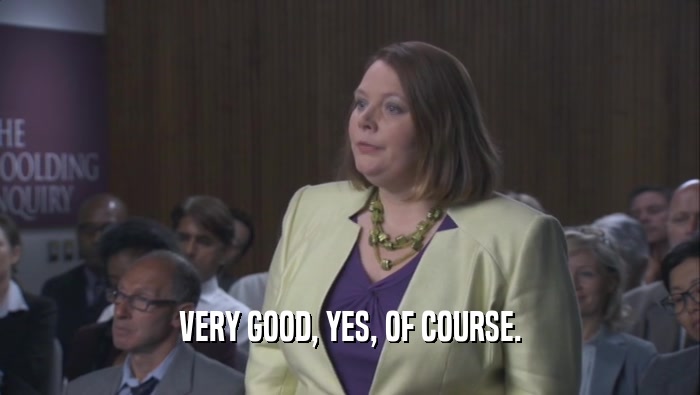 VERY GOOD, YES, OF COURSE.  