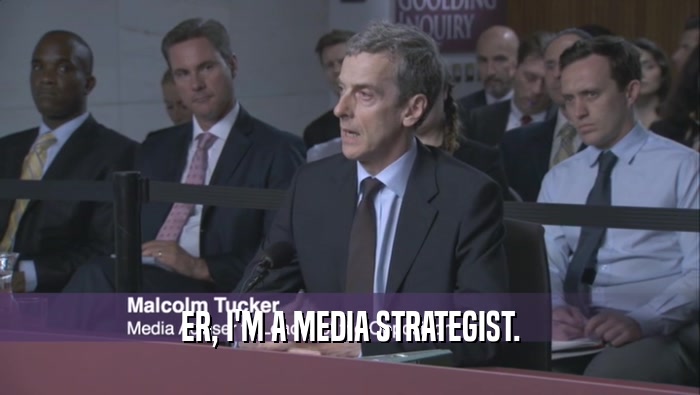 ER, I'M A MEDIA STRATEGIST.  