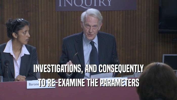 INVESTIGATIONS, AND CONSEQUENTLY TO RE-EXAMINE THE PARAMETERS 
