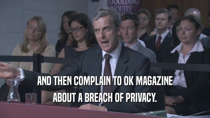 AND THEN COMPLAIN TO OK MAGAZINE ABOUT A BREACH OF PRIVACY. 