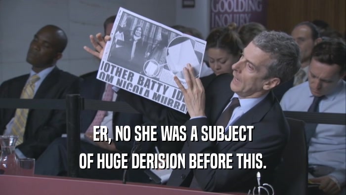 ER, NO SHE WAS A SUBJECT OF HUGE DERISION BEFORE THIS. 