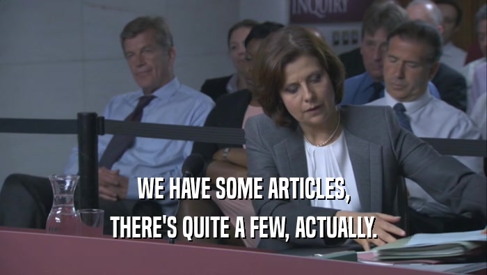 WE HAVE SOME ARTICLES, THERE'S QUITE A FEW, ACTUALLY. 