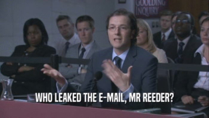 WHO LEAKED THE E-MAIL, MR REEDER?  