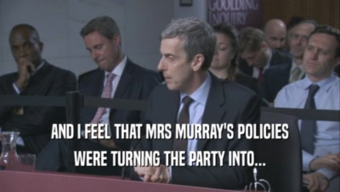 AND I FEEL THAT MRS MURRAY'S POLICIES WERE TURNING THE PARTY INTO... 