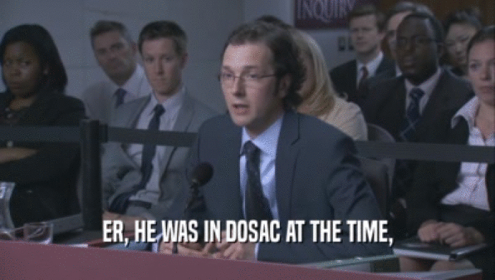 ER, HE WAS IN DOSAC AT THE TIME,  