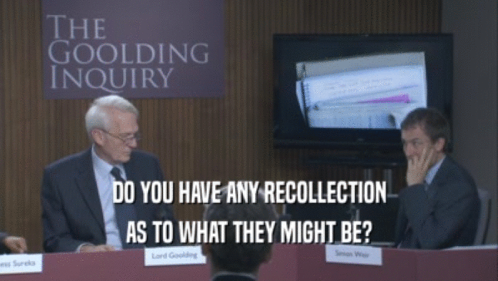 DO YOU HAVE ANY RECOLLECTION AS TO WHAT THEY MIGHT BE? 