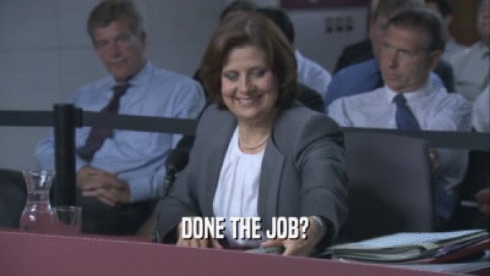 DONE THE JOB?  