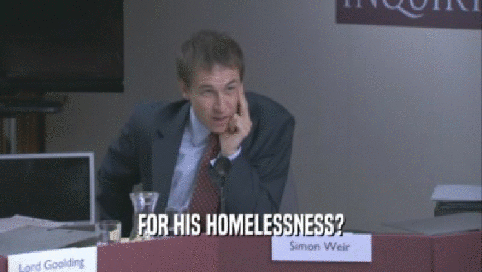 FOR HIS HOMELESSNESS?  