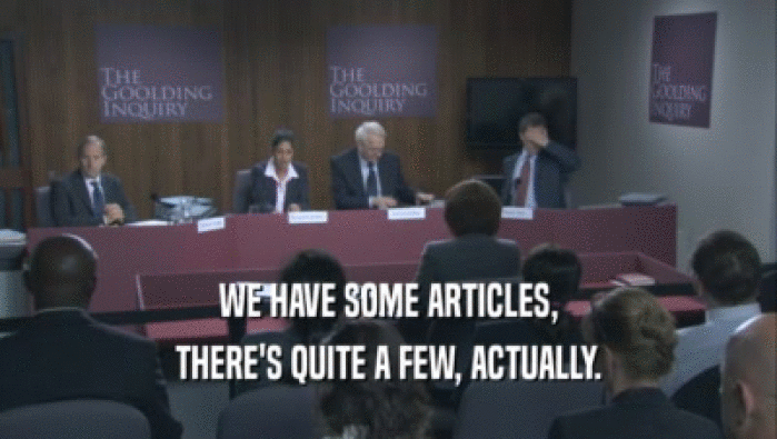 WE HAVE SOME ARTICLES, THERE'S QUITE A FEW, ACTUALLY. 