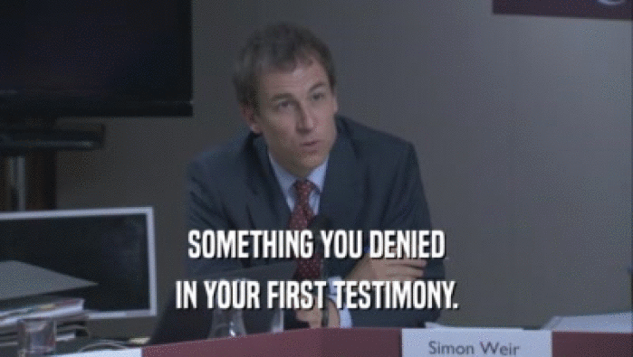 SOMETHING YOU DENIED IN YOUR FIRST TESTIMONY. 