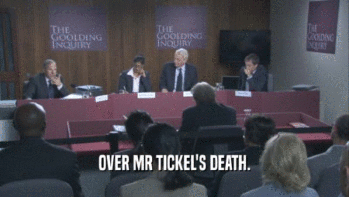 OVER MR TICKEL'S DEATH.  