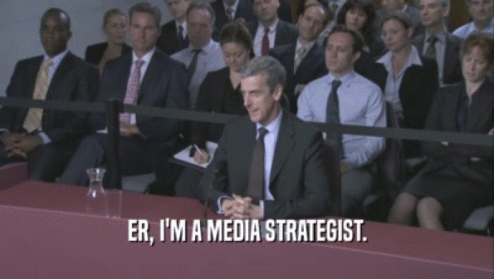 ER, I'M A MEDIA STRATEGIST.
  