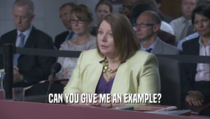 CAN YOU GIVE ME AN EXAMPLE?  