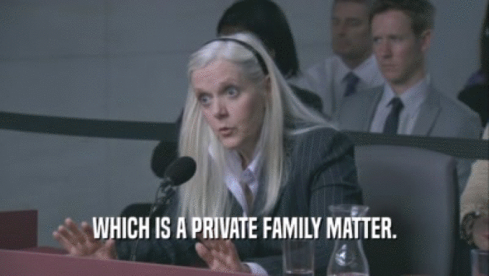 WHICH IS A PRIVATE FAMILY MATTER.  
