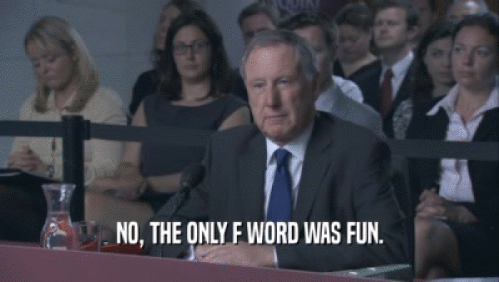 NO, THE ONLY F WORD WAS FUN.  