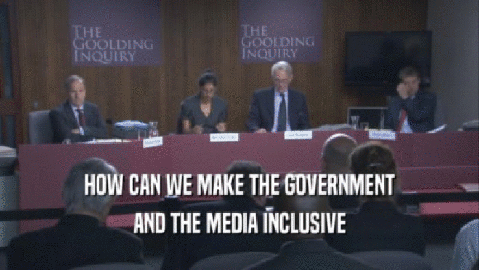 HOW CAN WE MAKE THE GOVERNMENT AND THE MEDIA INCLUSIVE AND THE MEDIA INCLUSIVE