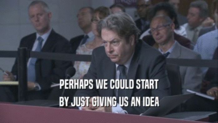 PERHAPS WE COULD START BY JUST GIVING US AN IDEA 