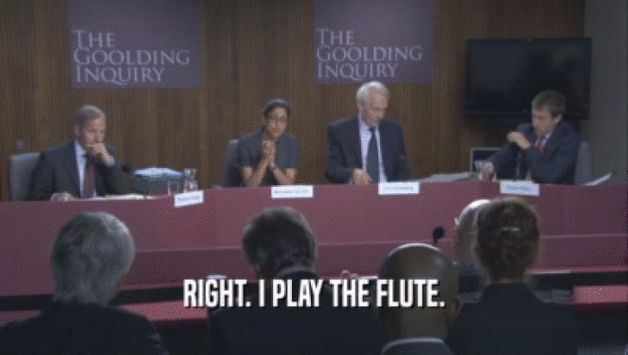 RIGHT. I PLAY THE FLUTE.  