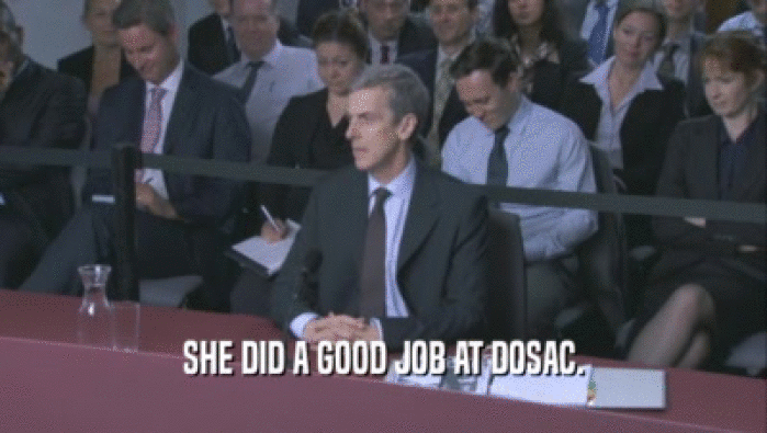 SHE DID A GOOD JOB AT DOSAC.  