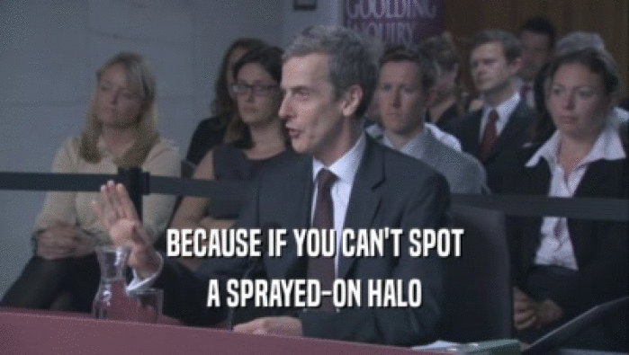 BECAUSE IF YOU CAN'T SPOT A SPRAYED-ON HALO 