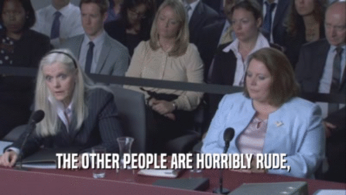 THE OTHER PEOPLE ARE HORRIBLY RUDE,  