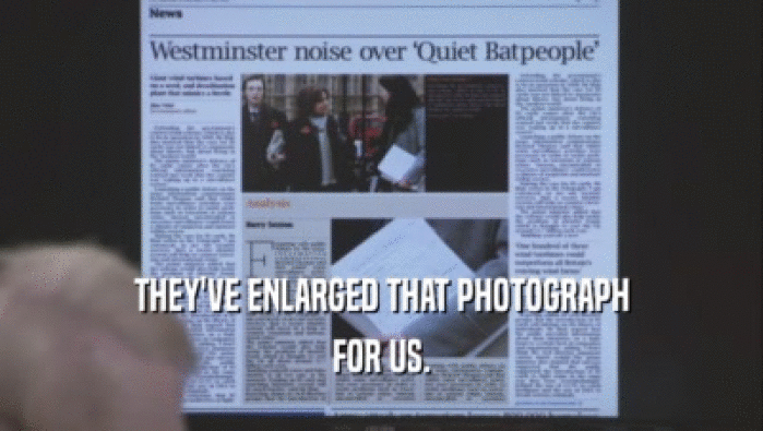 THEY'VE ENLARGED THAT PHOTOGRAPH FOR US. 